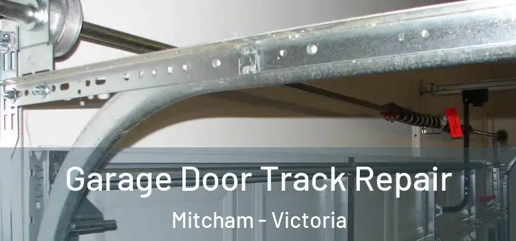 Garage Door Track Repair Mitcham - Victoria