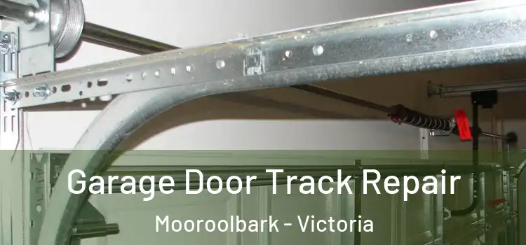 Garage Door Track Repair Mooroolbark - Victoria