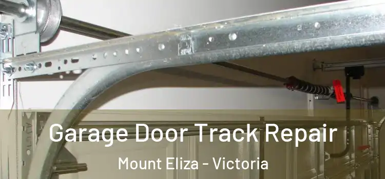 Garage Door Track Repair Mount Eliza - Victoria