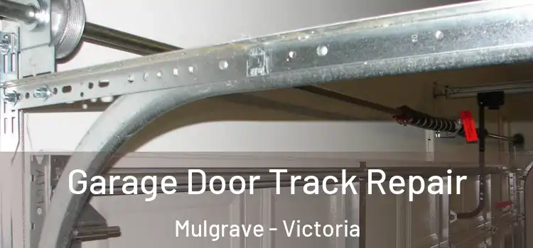 Garage Door Track Repair Mulgrave - Victoria