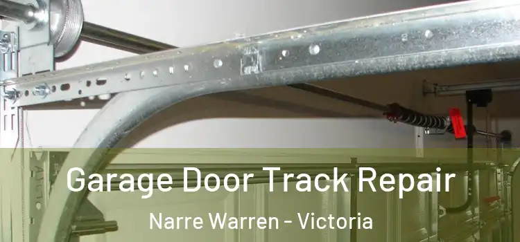 Garage Door Track Repair Narre Warren - Victoria