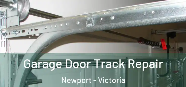 Garage Door Track Repair Newport - Victoria