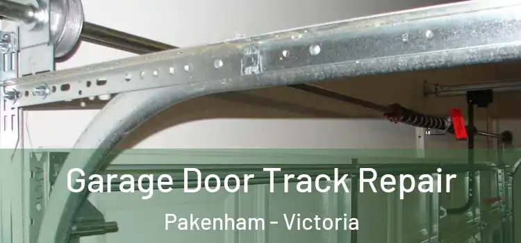 Garage Door Track Repair Pakenham - Victoria