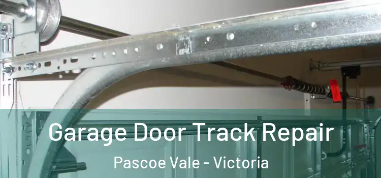 Garage Door Track Repair Pascoe Vale - Victoria