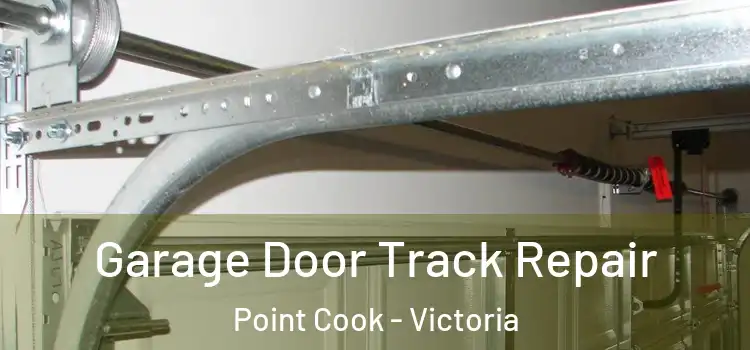 Garage Door Track Repair Point Cook - Victoria