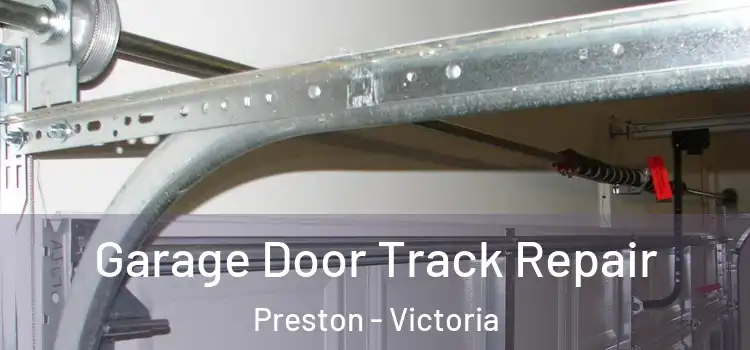 Garage Door Track Repair Preston - Victoria