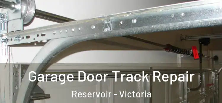 Garage Door Track Repair Reservoir - Victoria