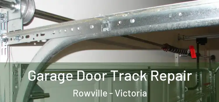 Garage Door Track Repair Rowville - Victoria