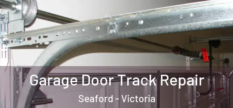 Garage Door Track Repair Seaford - Victoria