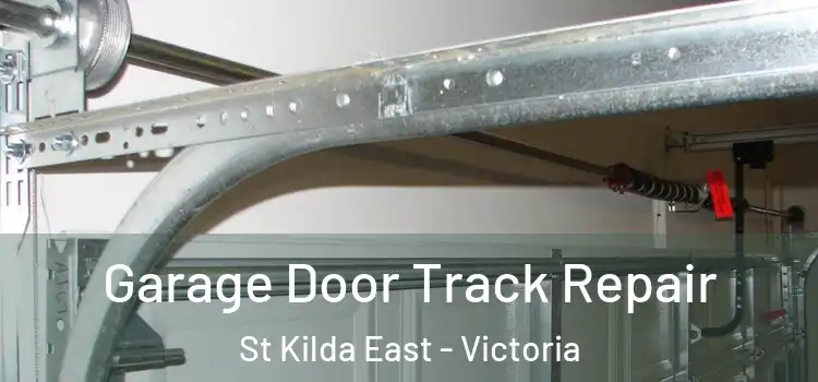 Garage Door Track Repair St Kilda East - Victoria