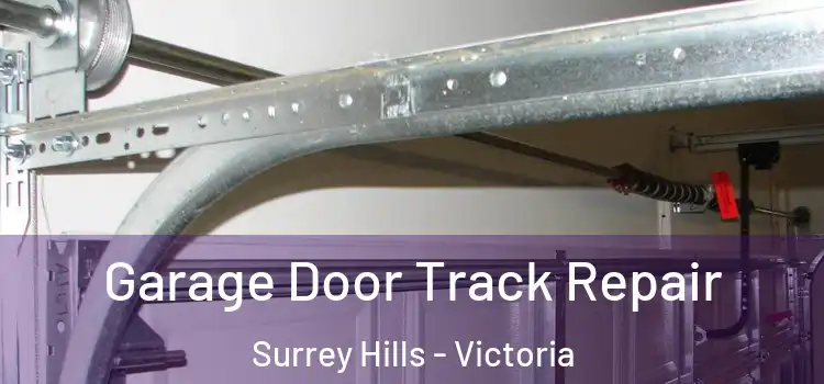 Garage Door Track Repair Surrey Hills - Victoria