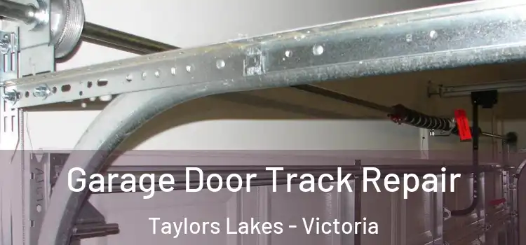 Garage Door Track Repair Taylors Lakes - Victoria