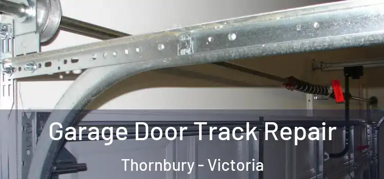 Garage Door Track Repair Thornbury - Victoria