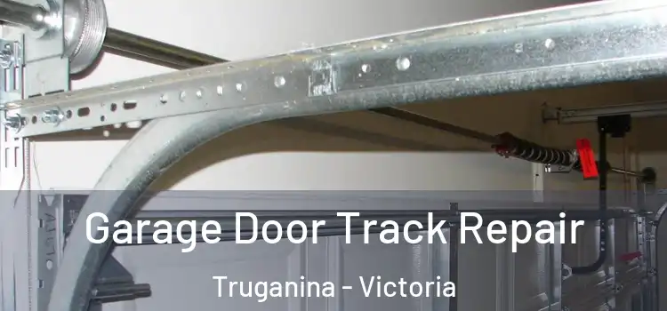 Garage Door Track Repair Truganina - Victoria