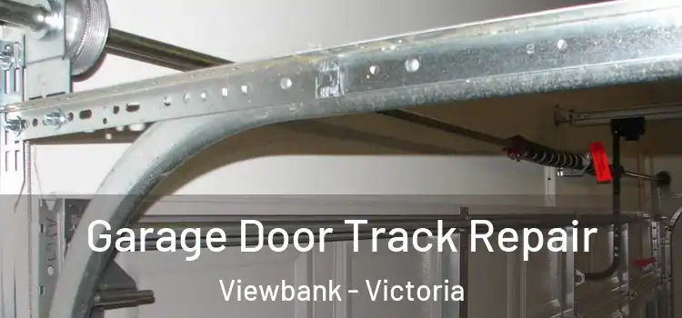 Garage Door Track Repair Viewbank - Victoria