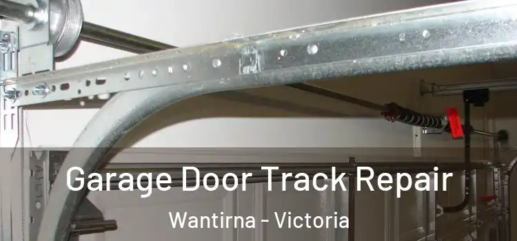 Garage Door Track Repair Wantirna - Victoria