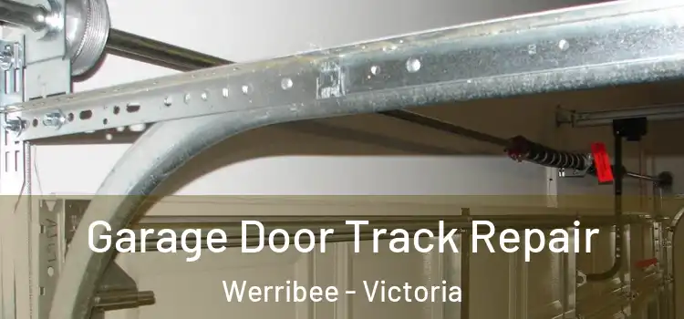 Garage Door Track Repair Werribee - Victoria