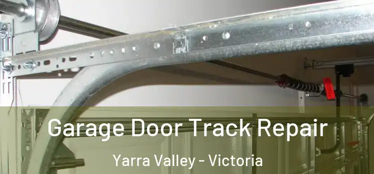 Garage Door Track Repair Yarra Valley - Victoria