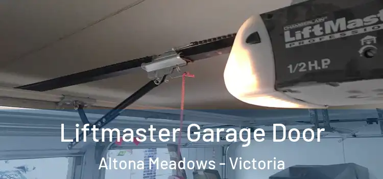 Liftmaster Garage Door Altona Meadows - Victoria