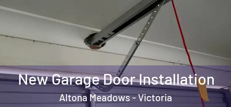 New Garage Door Installation Altona Meadows - Victoria