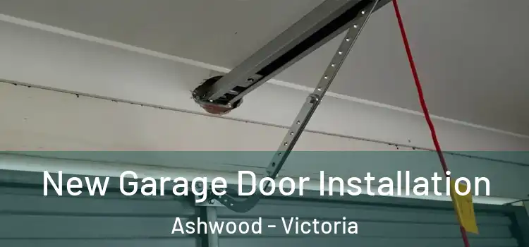 New Garage Door Installation Ashwood - Victoria