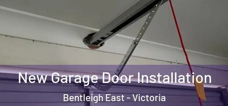 New Garage Door Installation Bentleigh East - Victoria