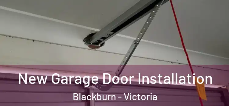 New Garage Door Installation Blackburn - Victoria