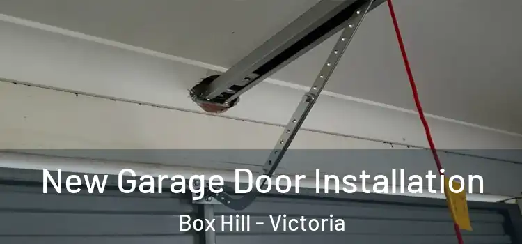 New Garage Door Installation Box Hill - Victoria