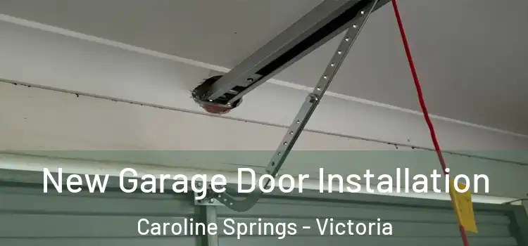 New Garage Door Installation Caroline Springs - Victoria