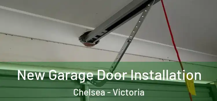 New Garage Door Installation Chelsea - Victoria