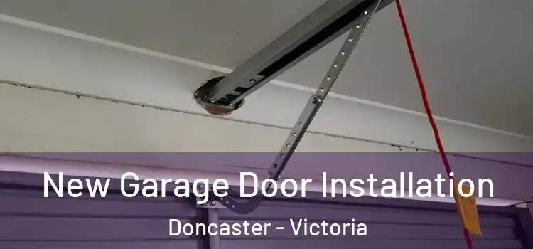 New Garage Door Installation Doncaster - Victoria