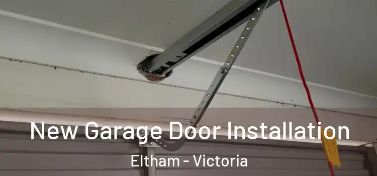 New Garage Door Installation Eltham - Victoria