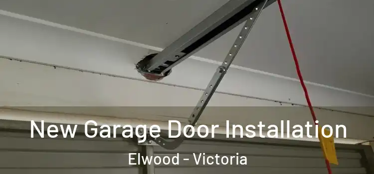 New Garage Door Installation Elwood - Victoria