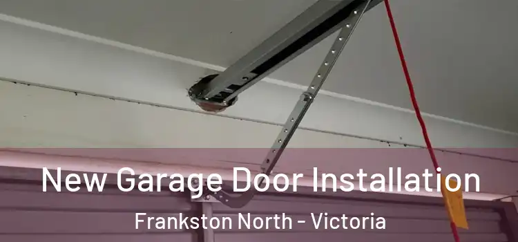 New Garage Door Installation Frankston North - Victoria