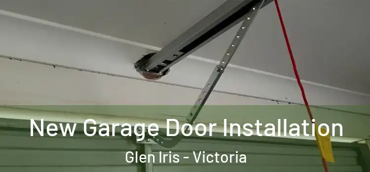 New Garage Door Installation Glen Iris - Victoria