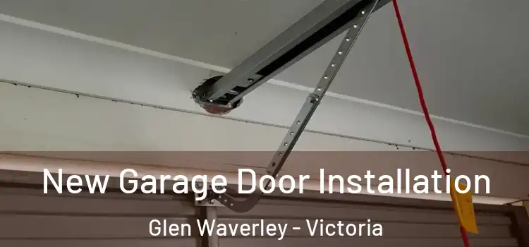 New Garage Door Installation Glen Waverley - Victoria