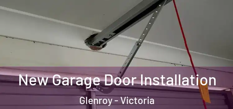 New Garage Door Installation Glenroy - Victoria