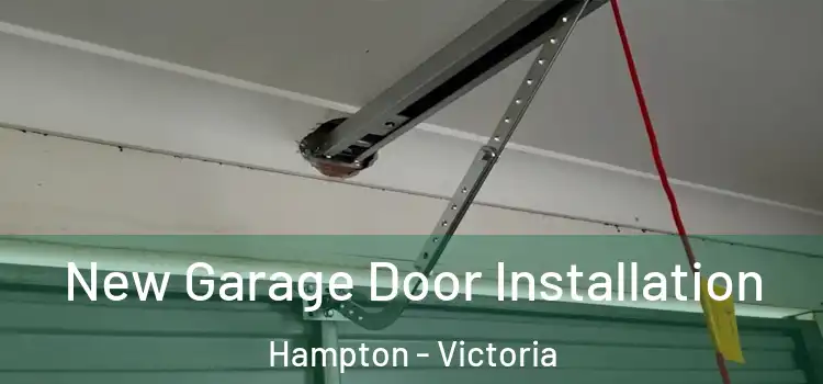 New Garage Door Installation Hampton - Victoria