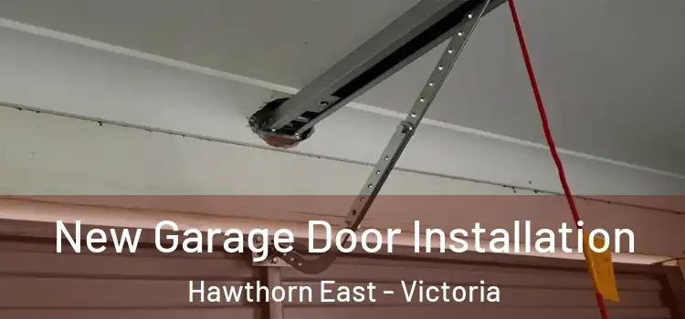 New Garage Door Installation Hawthorn East - Victoria