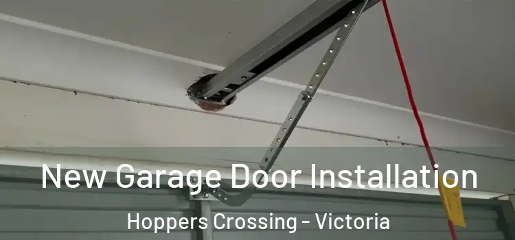 New Garage Door Installation Hoppers Crossing - Victoria