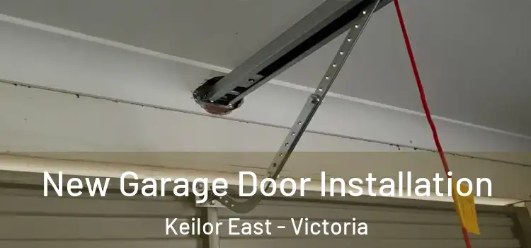 New Garage Door Installation Keilor East - Victoria