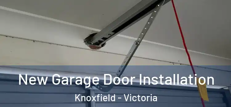 New Garage Door Installation Knoxfield - Victoria