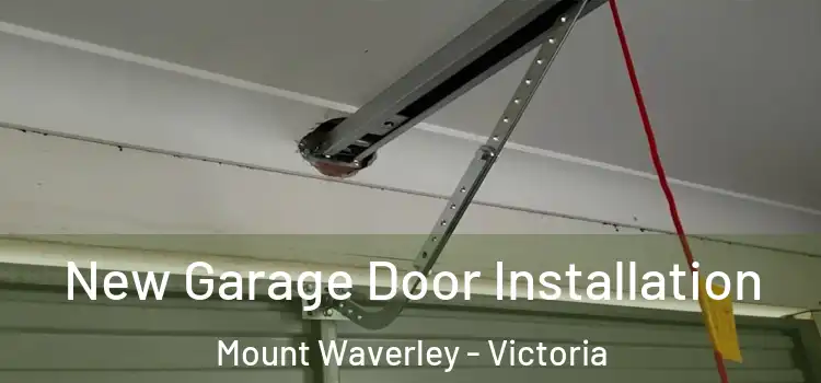 New Garage Door Installation Mount Waverley - Victoria