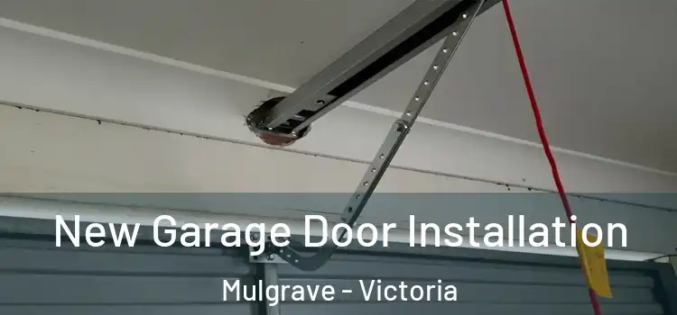 New Garage Door Installation Mulgrave - Victoria