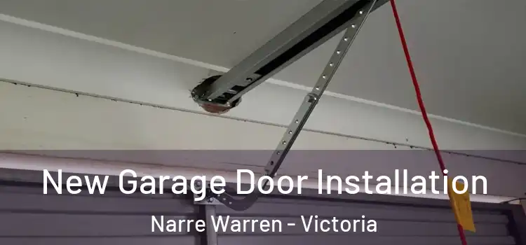 New Garage Door Installation Narre Warren - Victoria