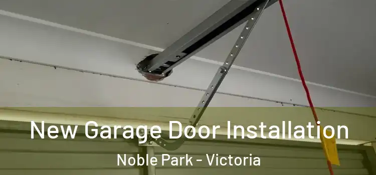 New Garage Door Installation Noble Park - Victoria