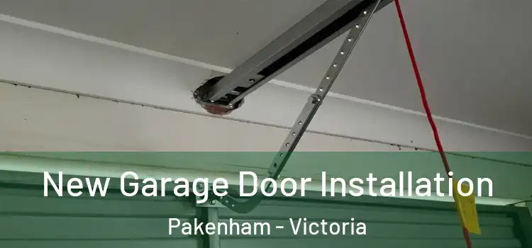 New Garage Door Installation Pakenham - Victoria