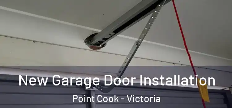 New Garage Door Installation Point Cook - Victoria