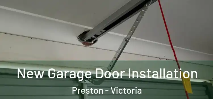 New Garage Door Installation Preston - Victoria