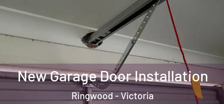 New Garage Door Installation Ringwood - Victoria